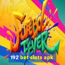 192 bet slots apk